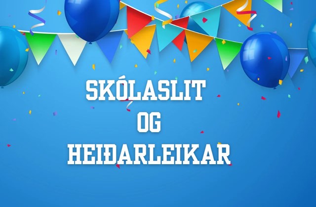 Heiðarleikar og skólaslit